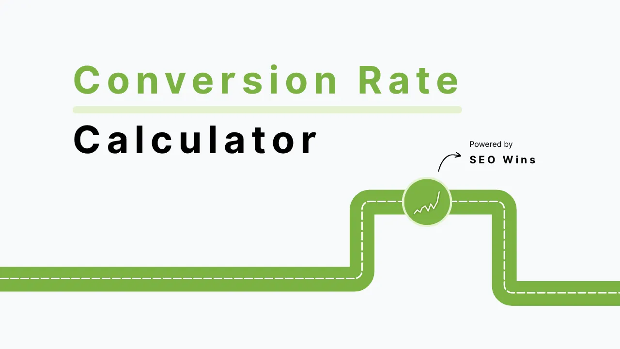 Conversion Rate Calculator [100% Free] - SEO Wins
